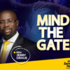 Mind The Gate - By Rev. Jerry Orhue