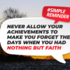 Motivational quote on a white speech bubble over a sunset: 'Never allow your achievements to make you forget the days when you had nothing but faith'.