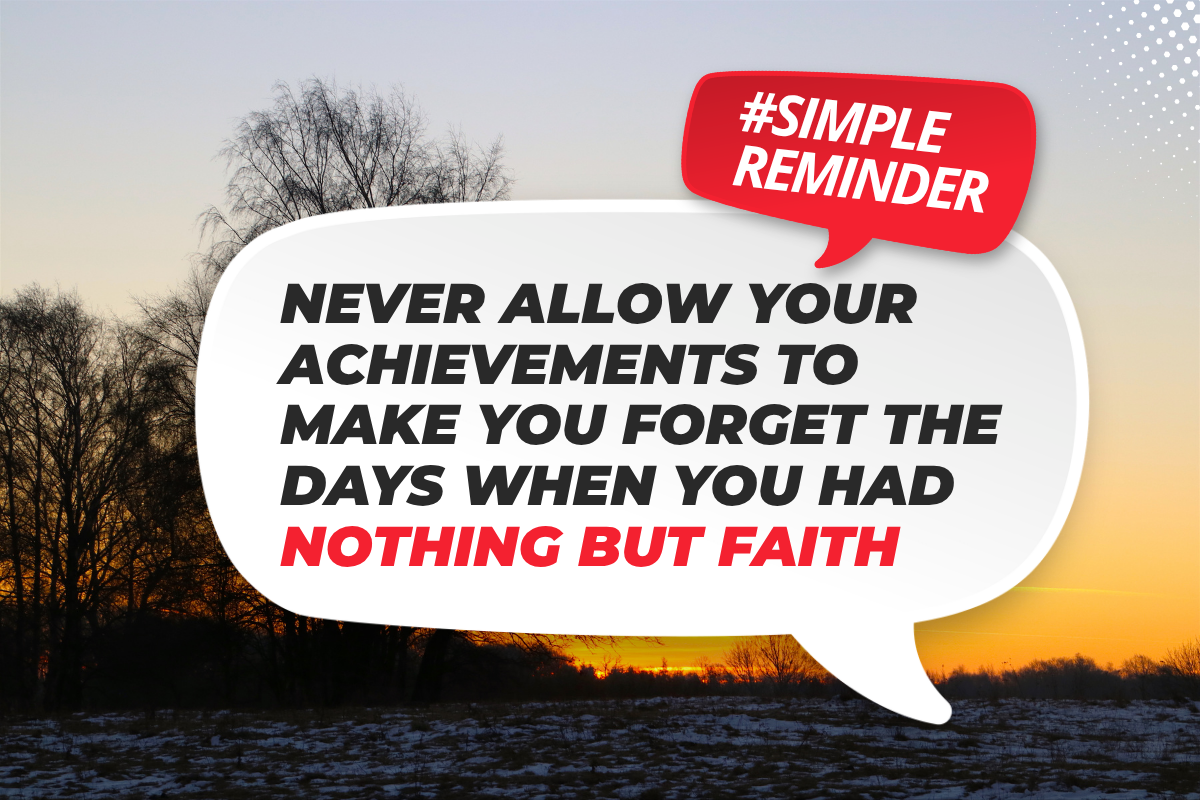 Motivational quote on a white speech bubble over a sunset: 'Never allow your achievements to make you forget the days when you had nothing but faith'.