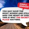 Desert road background with a white speech-bubble quote: 'You may have the right words and still miss the heart of God. This is why the secret place matters,' plus a red #SimpleReminder badge.
